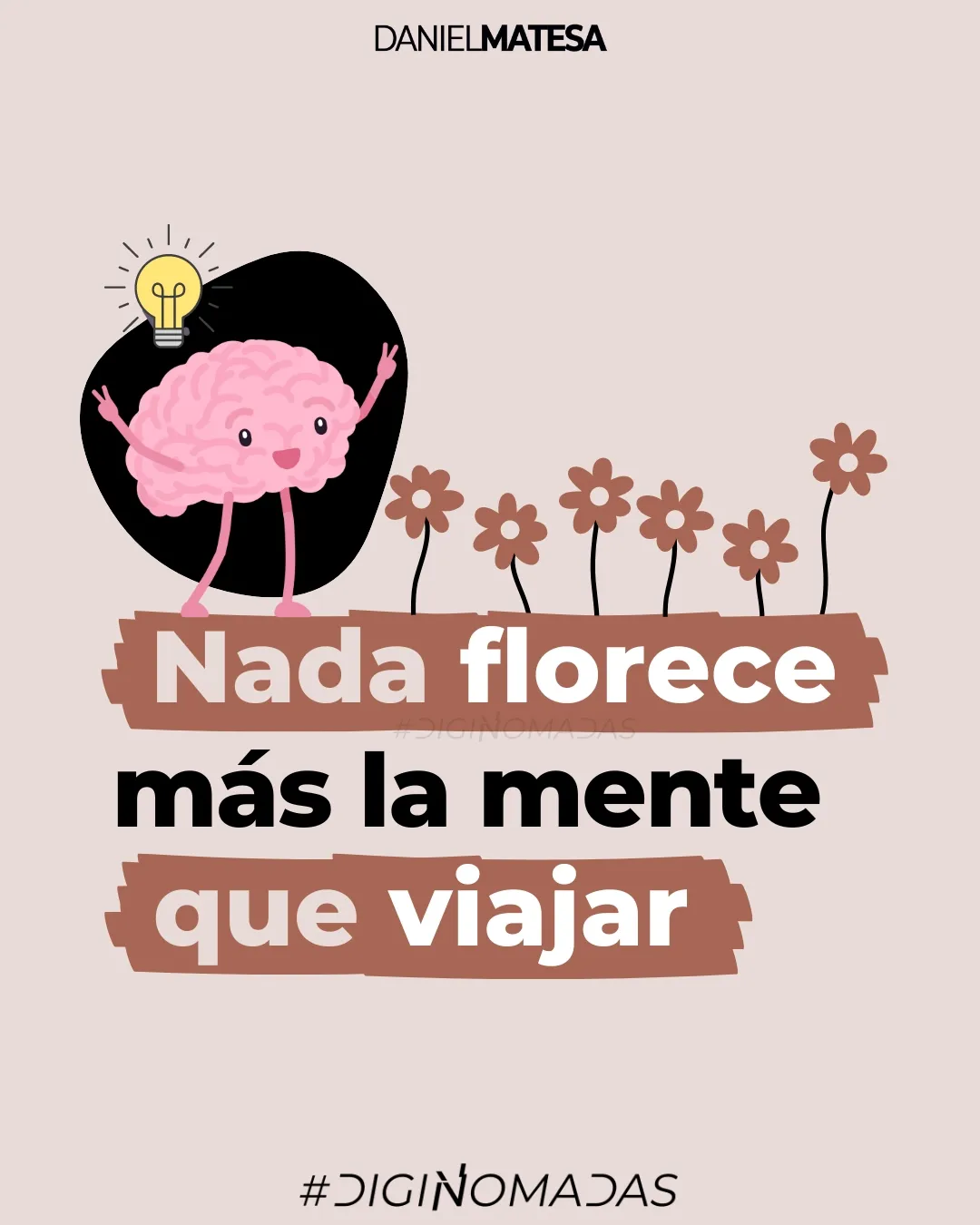 Nada florece más la mente que viajar