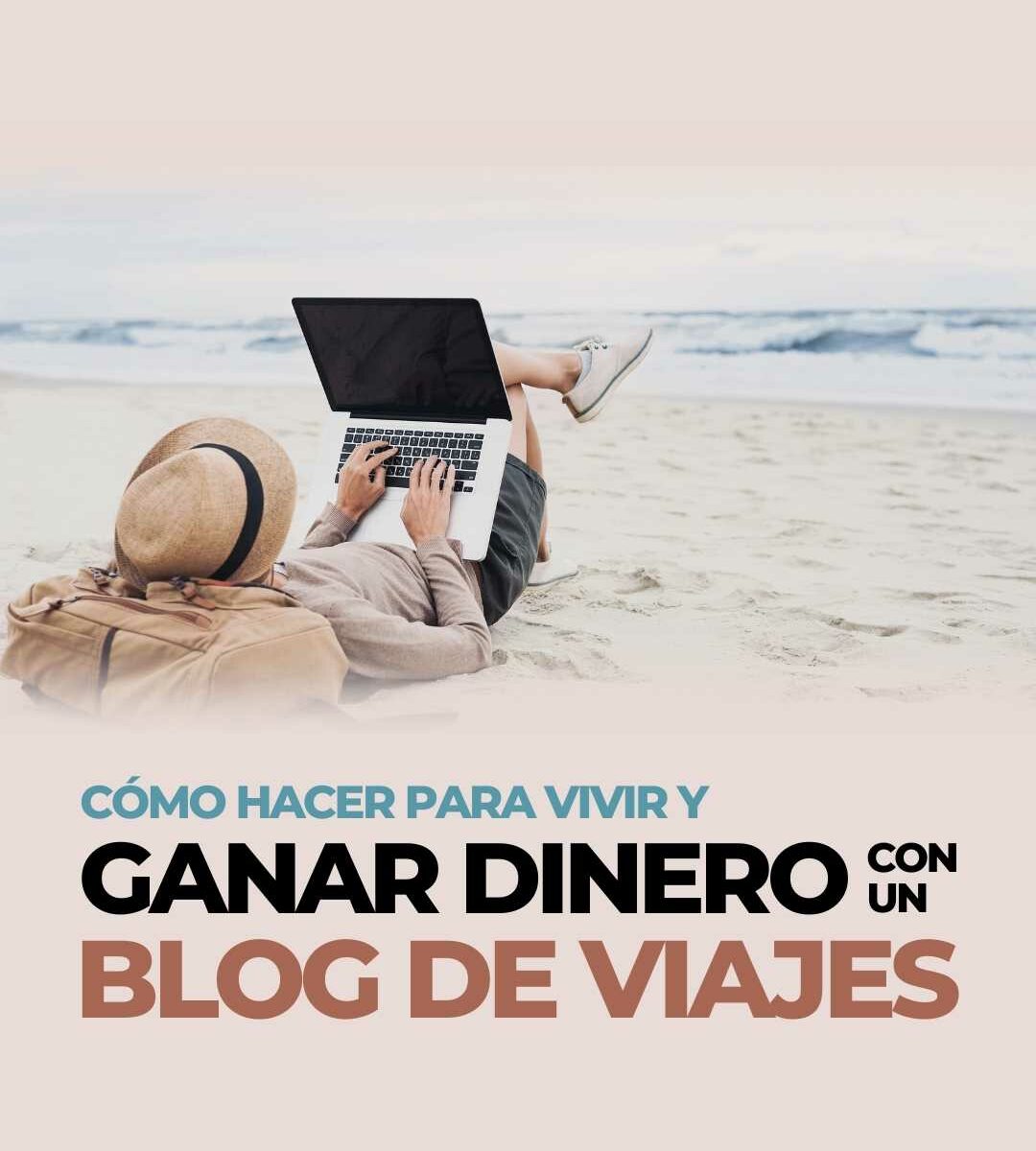 Como hacer y ganar dinero con un blog de viajes