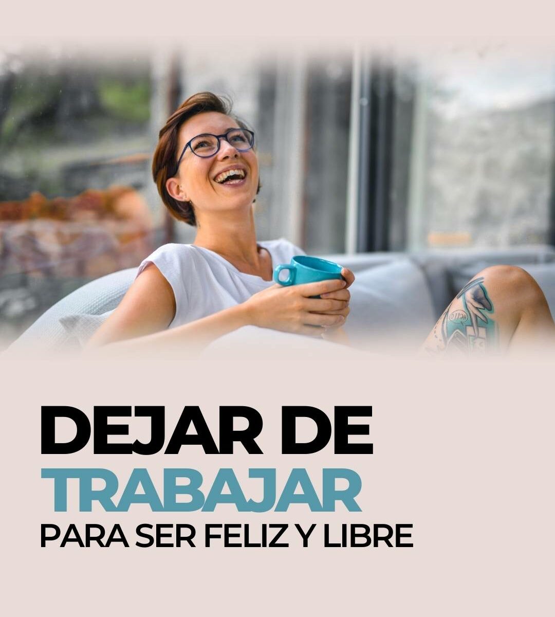 Cómo dejar de trabajar para ser feliz y libre