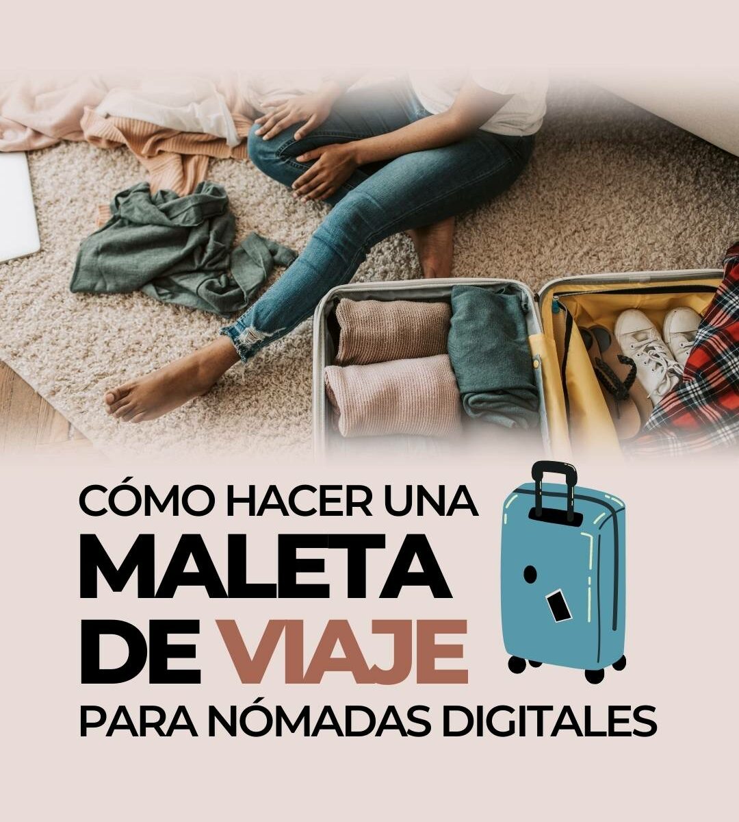 Cómo hacer una maleta de viaje si eres nómada digital